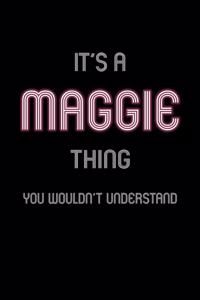 It's A Maggie Thing, You Wouldn't Understand