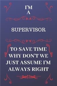 I'm A Supervisor To Save Time Why Don't We Just Assume I'm Always Right