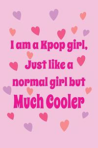 I'm a Kpop Girl, Just Like a Normal Girl But Much Cooler