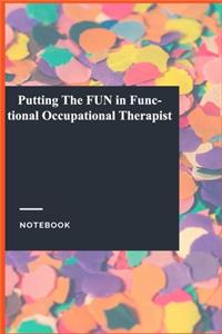 Putting The FUN in Functional Occupational Therapist