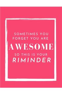 Sometimes You Forget You're Awesome So This Is Your Reminder