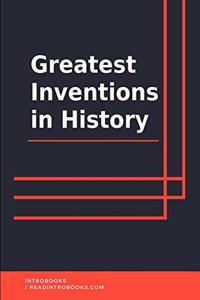 Greatest Inventions in History