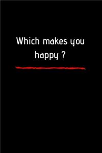 Which makes you happy