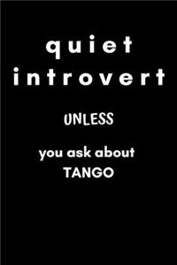 Quiet Introvert unless You Ask About Tango