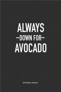 Always Down For Avocado