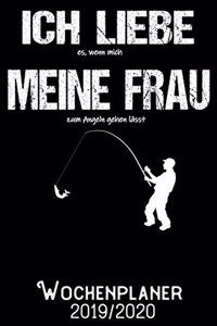 Ich liebe es wenn meine Frau mich zum Angeln gehen lässt - Wochenplaner 2019 - 2020
