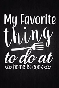 My favorite thing to do at home is cook
