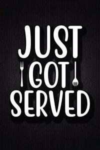 Just Got Served