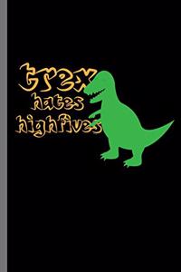 Trex hates Highfives