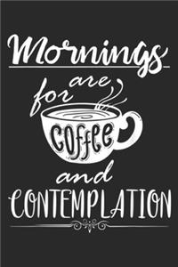 Mornings Are For Coffee and Contemplation