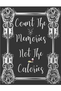 Count The Memories Not The Calories