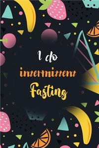 I do Intermittent Fasting