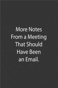 More Notes From A Meeting That Should Have Been An Email