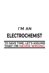 I'm An Electrochemist To Save Time, Let's Assume That I'm Never Wrong