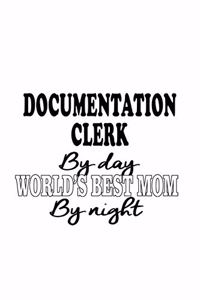 Documentation Clerk By Day World's Best Mom By Night