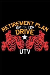 Retirement Plan Eat Sleep Drive UTV