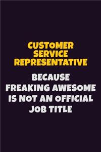 Customer Service Representative, Because Freaking Awesome Is Not An Official Job Title