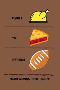 Turkey, Pie, Football, Thanksgiving Done Right!