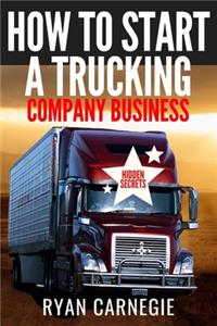 How To Start A Trucking Company Business