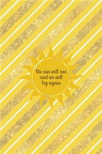The Sun Will Rise And We Will Try Again