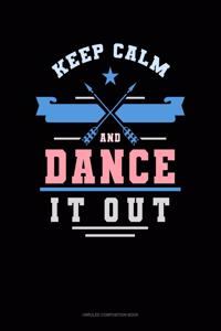 Keep Calm And Dance It Out