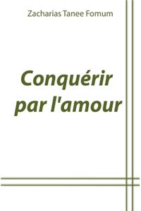 Conquérir Par L'Amour