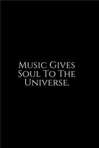 Music Gives Soul To The Universe