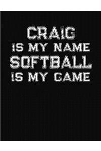 Craig Is My Name Softball Is My Game