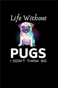 Life without Pugs I Don't Think So