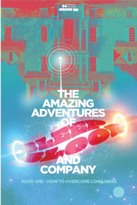 The Amazing Adventures of Bleep Bloop and Company, Book One