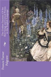 The Golden Treasury Of the Best Songs and Lyrical Poems in the English Language