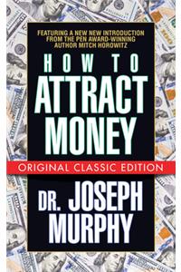 How to Attract Money (Original Classic Edition)