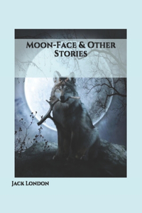 Moon-Face & Other Stories