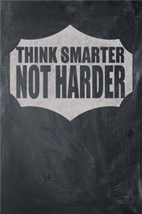 Think Smarter Not Harder
