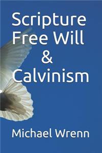 Scripture Free Will & Calvinism