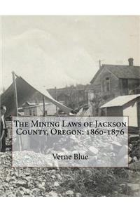 The Mining Laws of Jackson County, Oregon