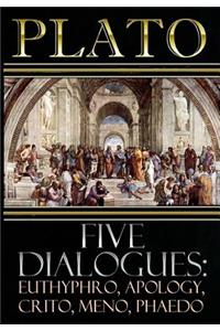 Five Dialogues: Euthyphro, Apology, Crito, Meno, Phaedo