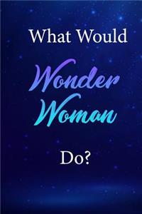 What Would Wonder Woman Do?