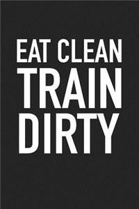 Eat Clean Train Dirty
