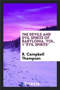 The Devils and Evil Spirits of Babylonia