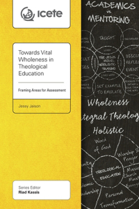 Towards Vital Wholeness in Theological Education
