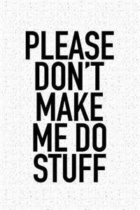 Please Don't Make Me Do Stuff