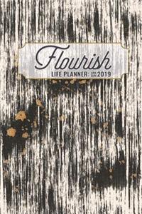 2019 Flourish Life Planner: Weekly Calendar & Dot Grid Journal: Household Organizer 6 Month January - June: Gold Splatter 6 X 9 in 160 Pages