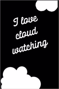 I Love Cloud Watching