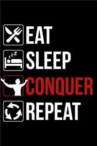Eat Sleep Conquer Repeat