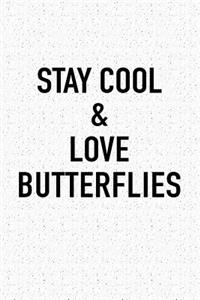 Stay Cool and Love Butterflies