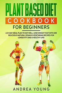 Plant Based Diet Cookbook for Beginners