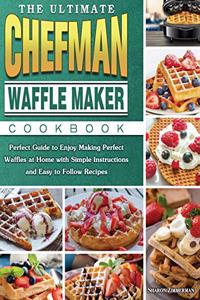 The Ultimate Chefman Waffle Maker Cookbook