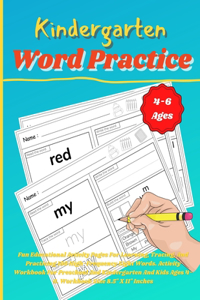 Kindergarten Word Practice: Fun Educational Activity Pages For Learning, Tracing, And Practicing 100 High-Frequency Sight Words. Activity Workbook For Preschool And Kindergarte