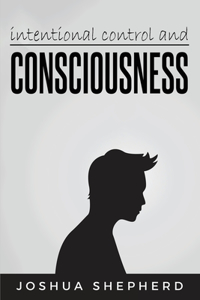 intentional control and consciousness